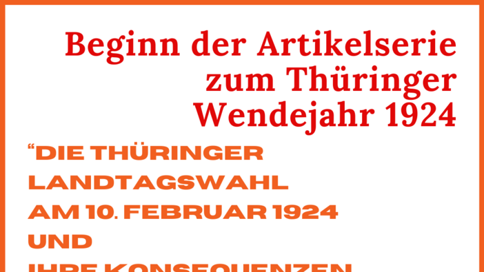 Die Thüringer Landtagswahl am 10. Februar 1924 und ihre Konsequenzen für die weitere Entwicklung des Landes
